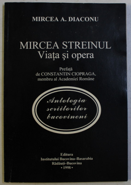 MIRCEA STREINUL , VIATA SI OPERA de MIRCEA A.. DIACONU , 1998