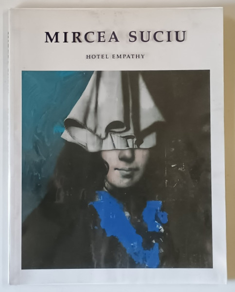 MIRCEA SUCIU , HOTEL EMPATHY , with a text by JURIAAN BENSCHOP , 2019