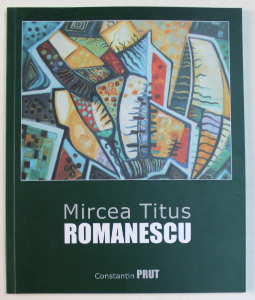 MIRCEA TITUS ROMANESCU , MEMORIA PRIVIRII / MEMORY OF THE SIGHTS de CONSTANTIN PRUT , 2011