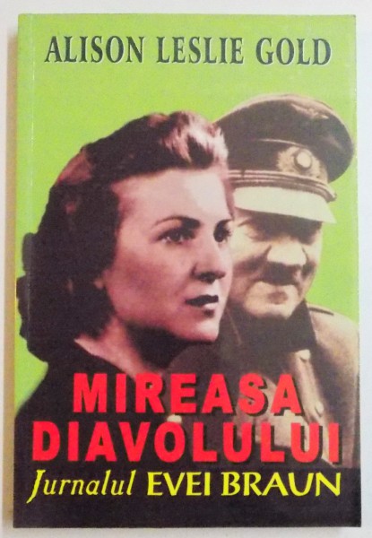 MIREASA DIAVOLULUI , JURNALUL EVEI BRAUN de ALISON LESLIE GOLD , 1997