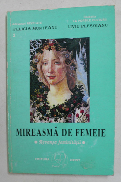 MIREASMA DE FEMEIE - REVANSA FEMINITATII de FELICIA MUNTEANU si LIVIU PLESOIANU , 1999