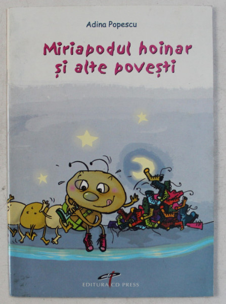 MIRIAPODUL HOINAR SI ALTE POVESTI de ADINA POPESCU , 2007
