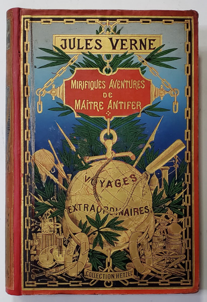 MIRIFIQUES AVENTURES DE MAITRE ANTIFER par JULES VERNE, COLECTIA  HETZEL, 1905