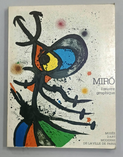 MIRO , L 'OEUVRE GRAPHIQUE , 1974 , ALBUM DE ARTA IN LIMBA FRANCEZA