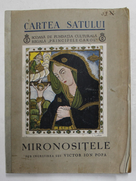 MIRONOSITELE sub ingrijirea lui VICTOR ION POPA , COLECTIA CARTEA SATULUI