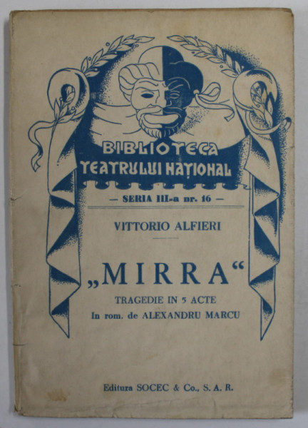 '' MIRRA '' de VITTORIO ALFIERI ,  TRAGEDIE  IN TREI ACTE , COLECTIA  '' BIBLIOTECA TEATRULUI  NATIONAL '' , SERIA III , NR. 16 , ANII '40