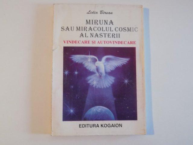 MIRUNA SAU MIRACOLUL COSMIC AL NASTERII.VINDECARE SI AUTOVINDECARE de LIDIA BIRSAN