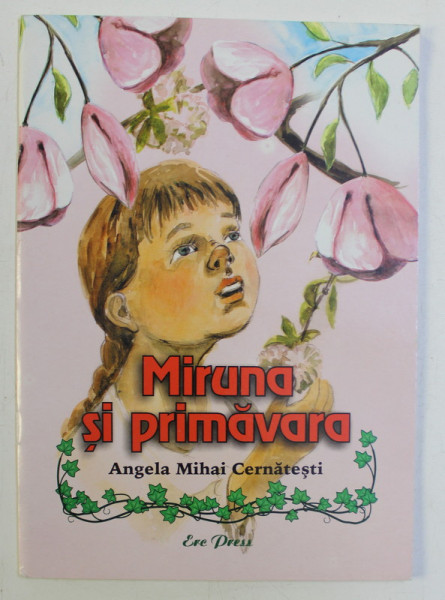 MIRUNA SI PRIMAVARA , ilustratii de ANDREI SCARLATESCU , de ANGELA MIHAI CERNATESTI , 2007