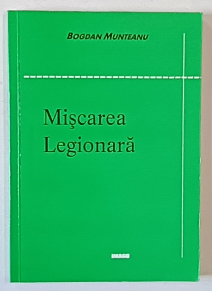 MISCAREA LEGIONARA , CUGET , REPERE , ATITUDINI de BOGDAN MUNTEANU , 2000