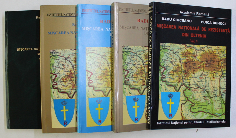 MISCAREA NATIONALA DE REZISTENTA DIN OLTENIA , VOL. I - V de RADU CIUCEANU , PUICA BUHOCI , 2007