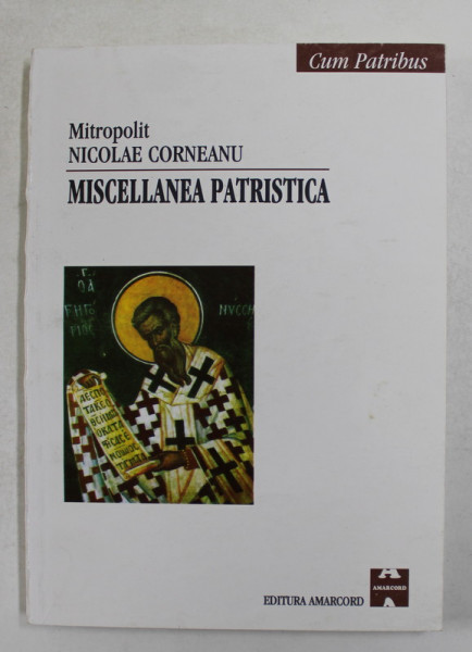 MISCELLANEA PATRISTICA de MITROPOLIT NICOLAE CORNEANU , 2001