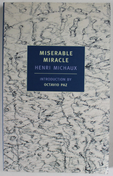 MISERABLE MIRACLE , MESCALINE by HENRI MICHAUX , 2002