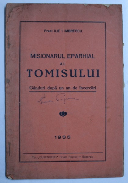 MISIONARUL EPARHIAL AL TOMISULUI  - GANDURI DUPA UN AN DE INCERCARI de PREOT ILIE I . IMBRESCU , 1935