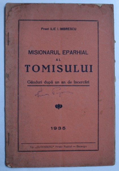 MISIONARUL EPARHIAL AL TOMISULUI  - GANDURI DUPA UN AN DE INCERCARI de PREOT ILIE I . IMBRESCU , 1935