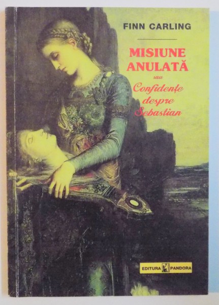 MISIUNE ANULATA SAU CONFIDENTE DESPRE SEBASTIAN de FINN CARLING , 2002