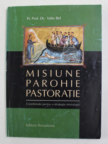 MISIUNE , PAROHIE , PASTORATIE - COORDONATE PENTRU O STRATEGIE MISIONARA de Pr. Prof. Dr . VALER BEL , 2002