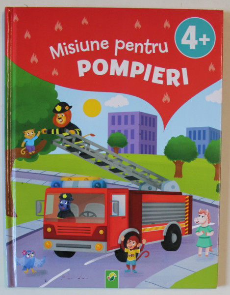 MISIUNE PENTRU POMPIERI , CARTE PENTRU COPII , VARSTA 4 + , ANII '2000