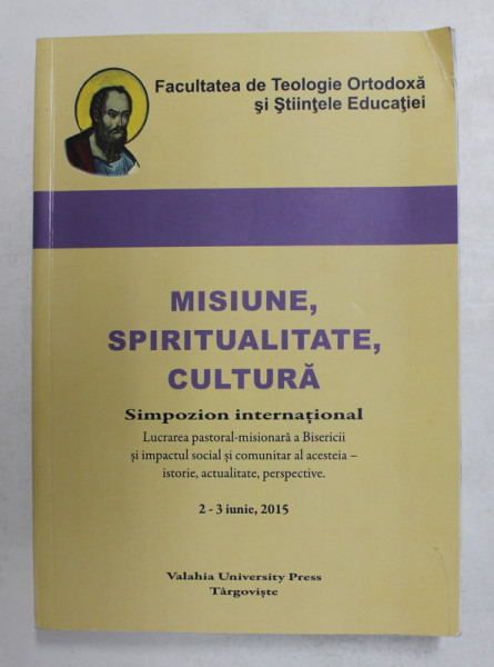 MISIUNE , SPIRITUALITATE , CULTURA - SIMPOZION INTERNATIONAL , TARGOVISTE , 2015