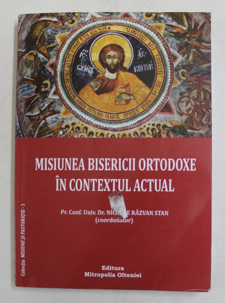 MISIUNEA  BISERICII ORTODOXE IN CONTEXTUL ACTUAL , coordonator PREOT DR. NICOLAE RAZVAN STAN , 2016