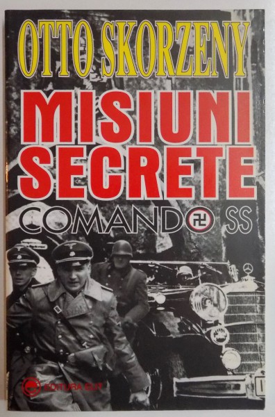 MISIUNI SECRETE , COMANDO S.S de OTTO SKORZENY