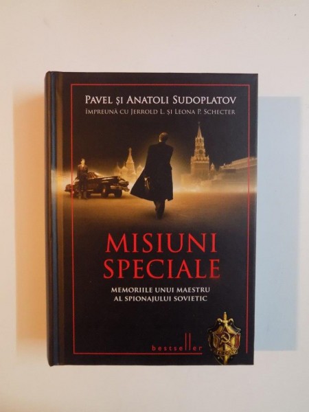 MISIUNI SPECIALE , MEMORIILE UNUI MAESTRU AL SPIONAJULUI SOVIETIC de PAVEL SI ANATOLI SUDOPLATOV IMPREUNA CU JERROLD L. SI LEONA P. SCHECTER , 2013 *MICI DEFECTE