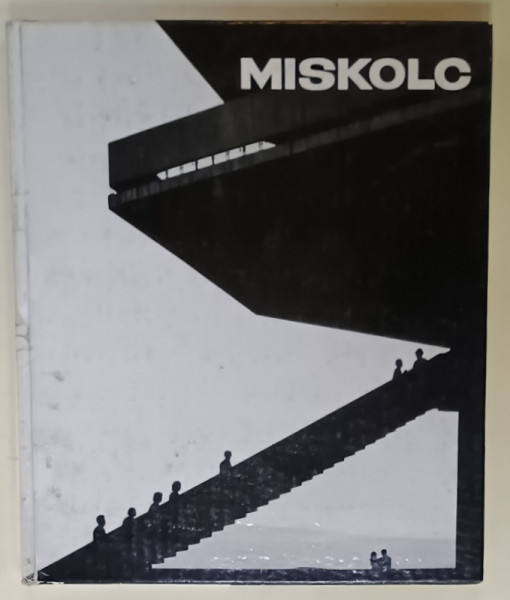 MISKOLC , ALBUM DE FOTOGRAFIE CU TEXT INTRODUCTIV SI EXPLICATII IN LIMBA GERMANA , 1967