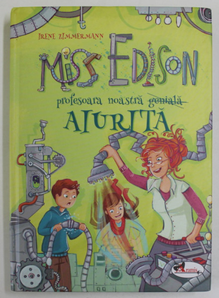 MISS EDISON , PROFESOARA NOASTRA ( GENIALA ) AIURITA de IRENE ZIMMERMANN , 2017