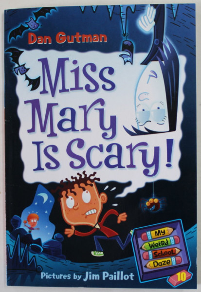 MISS MARY IS SCARY ! by DAN GUTMAN , illustrated by JIM PAILLOT , 2010