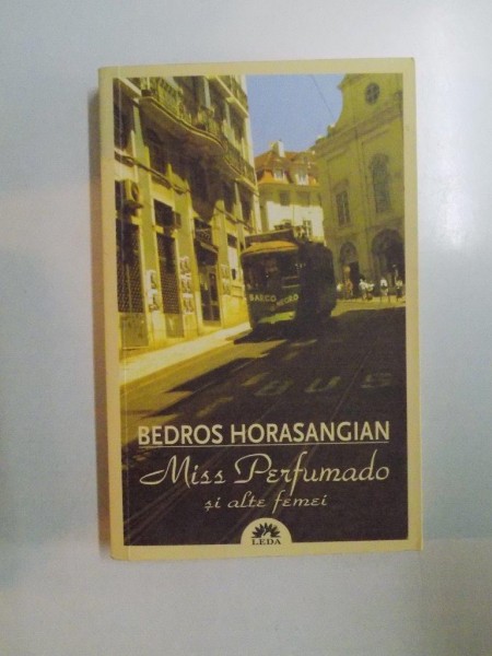 MISS PERFUMADO SI ALTE FEMEI de BEDROS HORASANGIAN , 2009