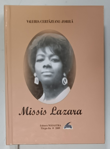 MISSIS  LAZARA de VALERIA CERTAZEANU - ZORILA , 2009