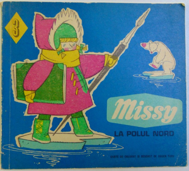 MISSY LA POLUL NORD  - CARTE DE COLORAT SI DESENAT de  EUGEN TARU , 1975 , PATRU PAGINI SUNT COLORATE