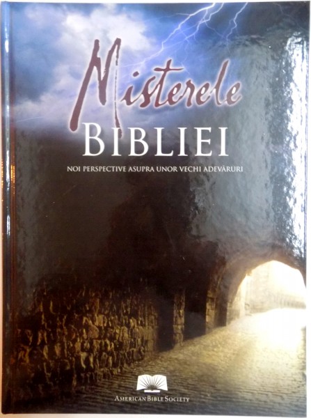 MISTERELE BIBLIEI . NOI PERSPECTIVE ASUPRA UNOR VECHI ADEVARURI , 2009
