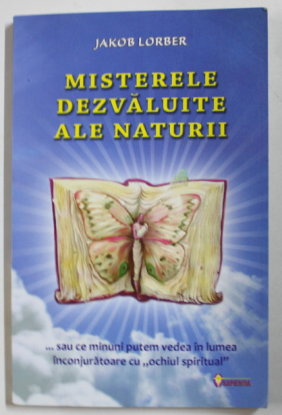 MISTERELE DEZVALUITE ALE NATURII de JAKOB LORBER , 2013