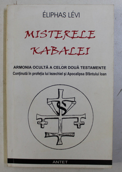 MISTERELE KABALEI - ARMONIA OCULTA A CELOR DOUA TESTAMENTE de ELIPHAS LEVI