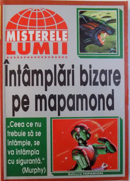 MISTERELE LUMII - INTRAMPLARI BIZARE PE MAPAMOND , 1998