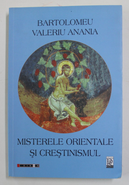 MISTERELE ORIENTALE SI CRESTINISMUL de BARTOLOMEU VALERIU ANANIA , 2013 , PREZINTA  SUBLINIERI CU CREIONUL *