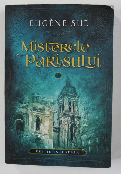 MISTERELE PARISULUI de EUGENE SUE , VOLUMUL I , 2017