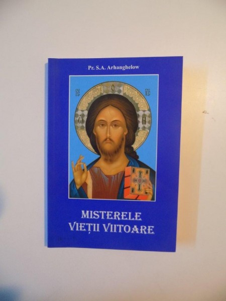 MISTERELE VIETII VIITOARE de S.A. ARHANGHELOW, CONTINE SUBLINIERI CU PIXUL