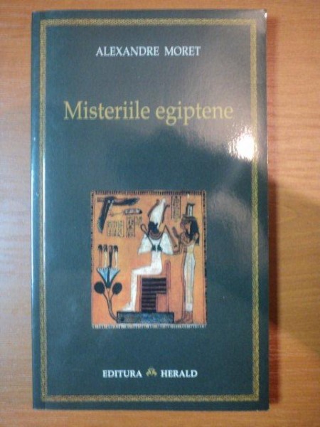 MISTERIILE EGIPTENE de ALEXANDRE MORET , 2006