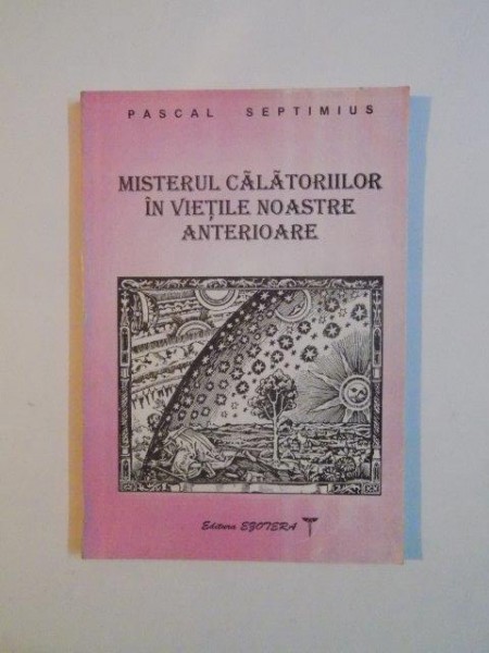 MISTERUL CALATORIILOR IN VIETILE NOASRTE ANTERIOARE de PASCAL SEPTIMUS 1995