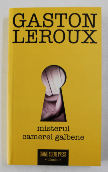 MISTERUL CAMEREI GALBENE de GASTON LEROUX , 2017