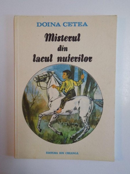 MISTERUL DIN LACUL NUFERILOR de DOINA CETEA , ILUSTRATII de ION DRAGHICI , 1990