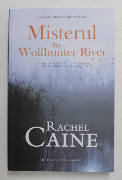MISTERUL DIN WOLFHUNTER RIVER , A TREIA CARTE DIN SERIA STILLHOUSE LAKE de RACHEL CAINE , 2021
