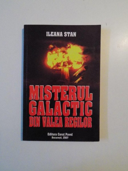 MISTERUL GALACTIC DIN VALEA REGILOR de ILEANA STAN , 2007