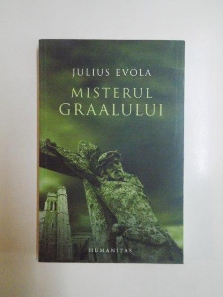 MISTERUL GRAALULUI de JULIUS EVOLA  2008