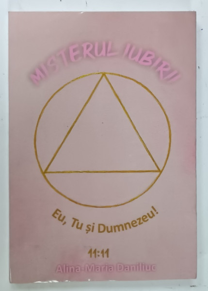 MISTERUL IUBIRII , EU , TU SI DUMNEZEU !!! de ALINA MARIA DANILIUC , 2024