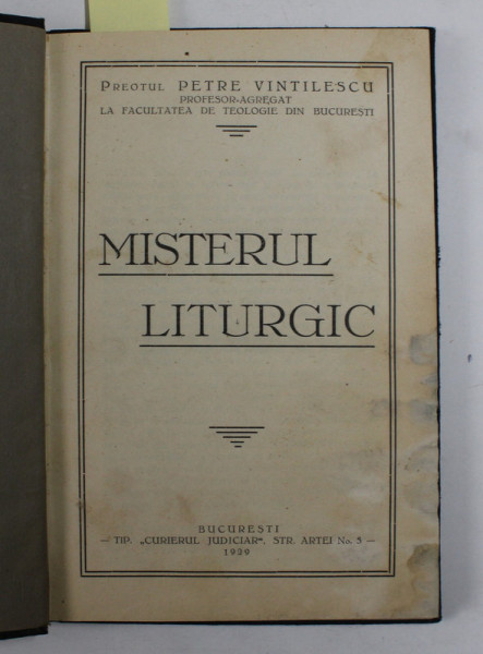 MISTERUL LITURGIC de PREOTUL PETRE VINTILESCU / EXPLICAREA SFINTEI LITURGHII de Pr. IOAN MIHALCESCU , 1927 -1929 , COLEGAT DE DOUA CARTI *
