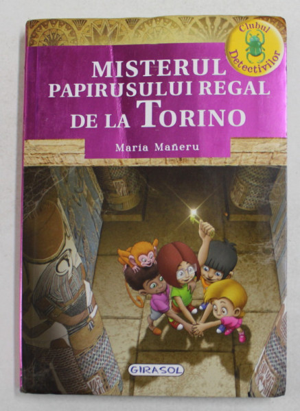 MISTERUL PAPIRUSULUI REGAL DE LA TORINO de MARIA MANERU , ilustratii de J. BARBERO si E. LOSADA , 2016