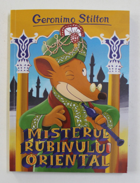 MISTERUL RUBINULUI ORIENTAL de GERONIMO STILTON , 2020 , COPERTA PREZINTA URME DE UZURA
