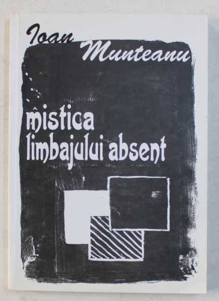 MISTICA LIMBAJULUI ABSENT de IOAN MUNTEANU , 2012